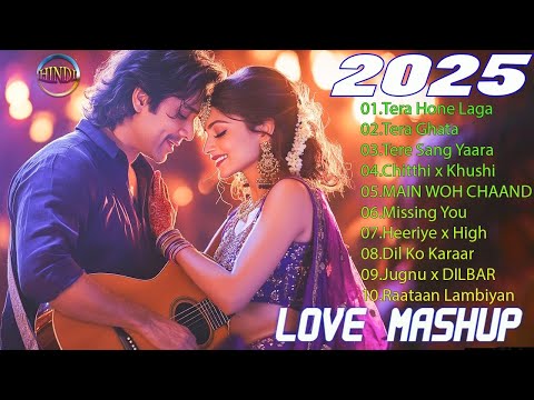 THE LOVE MASHUP romantic 2025💚 Best Mashup of Arijit Singh Jubin Nautiyal, Atif Aslam love romantic