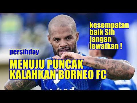 MENUJU PUNCAK PERSIB WAJIB KALAHKAN BORNEO FC | KESEMPATAN BAIK JANGAN LEWATKAN SIB !