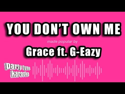 Grace ft. G-Eazy – You Don’t Own Me (Karaoke Version)