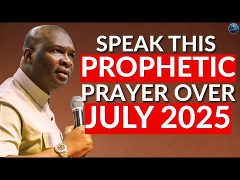 July 2025: Speak This Prophetic Prayer & Command Your Month — Apostle Joshua Selman