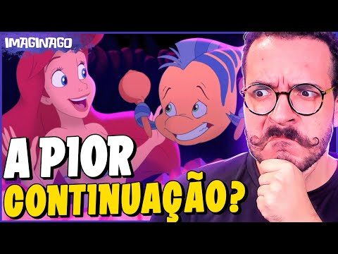 A PEQUENA SEREIA 3 É O PIOR FILME? - Continuações da Disney | Parte 13