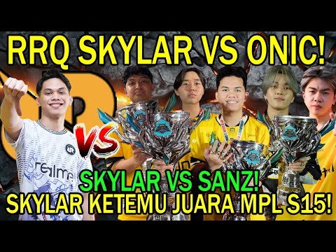 RRQ SKYLAR VS ONIC! SKYLAR VS SANZ! SKYLAR KETEMU JUARA MPL SEASON 15