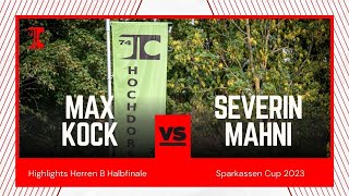 Max Kock gg. Severin Mahni | Match Highlights Sparkassen Cup 2023 Herren B Halbfinale