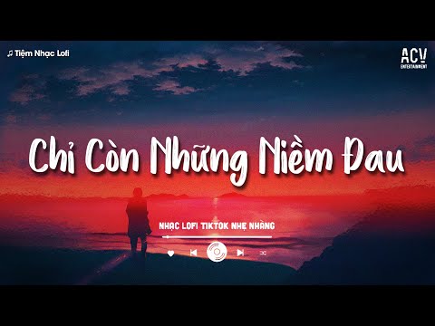 𝐏𝐥𝐚𝐲𝐥𝐢𝐬𝐭 Mashup Chỉ Còn Những Niềm Đau - Mochiii | Chọn Người Để Đi Cùng Em Cả Cuộc Đời...