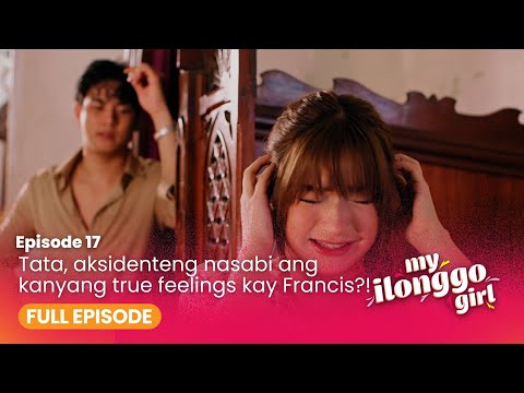 Tata, aksidenteng nasabi ang kanyang true feelings kay Francis?! (Full Episode 17) | My Ilonggo Girl