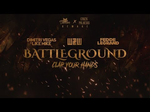 Battleground (Clap Your Hands) - Dimitri Vegas & Like Mike & W&W & Fedde Le Grand