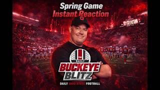 Daily Buckeye Blitz LIVE: Ohio State Spring Game Instant Reaction: What Actually Matters