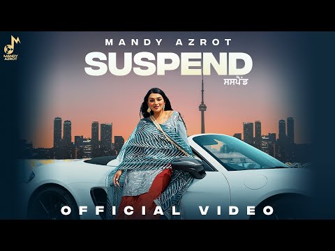 Suspend - Mandy Azrot (Official Video) | Vicky Dhaliwal | Music Empire | Latest Punjabi Songs 2023