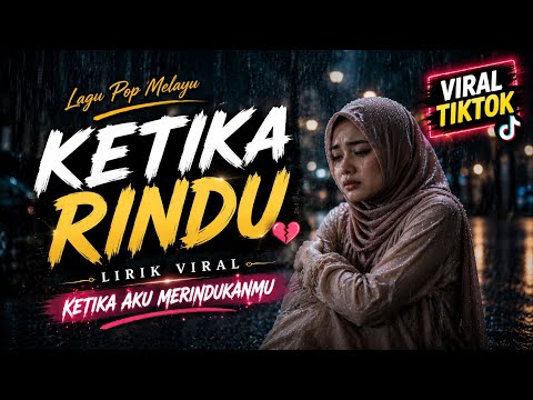 LAGU KETIKA AKU MERINDUKANMU == KETIKA RINDU == LAGU POP MELAYU YANG VIRAL DI TIKTOK