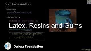 Latex, Resins and Gums