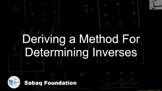 Deriving a Method For Determining Inverses