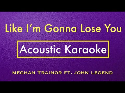 Like I’m Gonna Lose You – Meghan Trainor | Karaoke Lyrics (Acoustic Guitar Karaoke) Instrumental