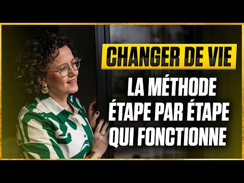 Comment réussir à changer ta vie