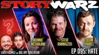 Steve Rannazzisi vs Bonnie McFarlane vs Colum Tyrrell | Story Warz | Episode 095 | Hate
