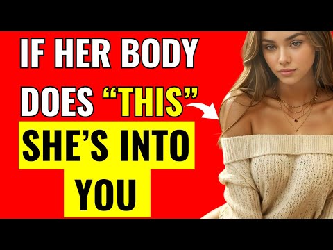 If Her Body Does THIS, She’s Totally Into You