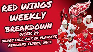 RED WINGS WEEKLY BREAKDOWN WEEK 24: WINGS FALL OUT OF THE PLAYOFFS, PENGUINS, FLYERS, RANGERS, WILD