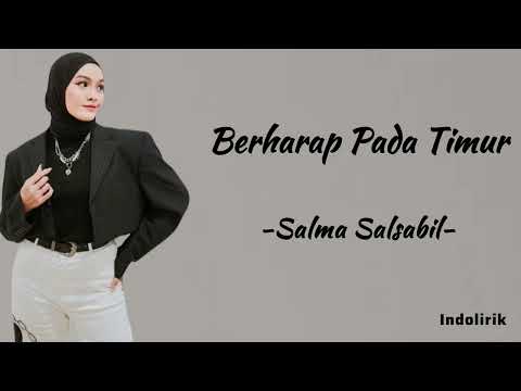 Berharap Pada Timur - Salma Salsabil | Lirik Lagu