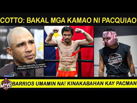 COTTO: Bakal Kamao ni PACQUIAO! Nakakatakot ang Lakas | BARRIOS Umamin KABADO NA