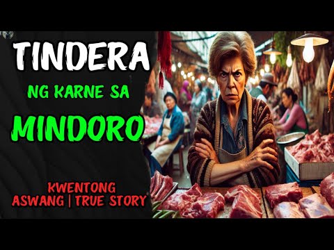 TINDERA NG KARNE SA MINDORO | KWENTONG ASWANG | TRUE STORY