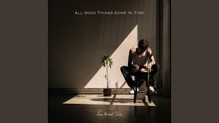 All Good Things Come In Time