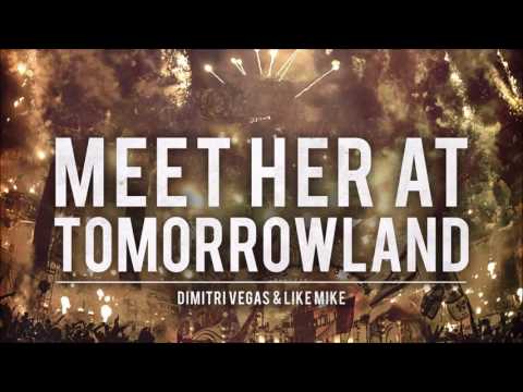 Dimitri Vegas & Like Mike -  Meet Her At Tomorrowland