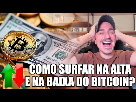 COMO SURFAR NA ALTA E NA BAIXA DO BITCOIN?