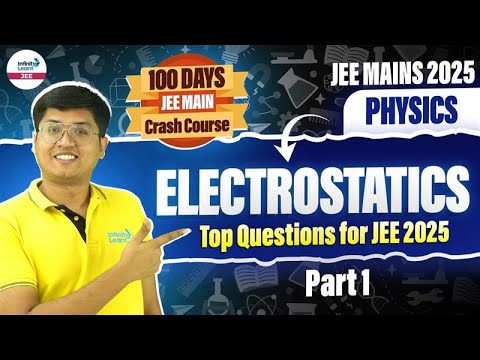 Electrostatics - Top Questions for JEE 2025 - Lecture 1 | Class 12 - JEE Physics |@InfinityLearn-JEE