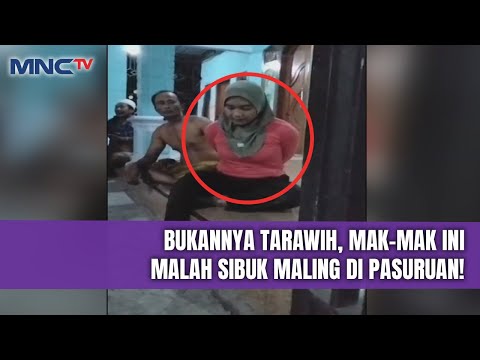 Mak-Mak di Pasuruan Nekat Mencuri saat Pemilik Rumah Lakukan Salat Tarawih | LIS | 05/02