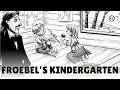 Friedrich Fröbel and the Evolution of Kindergarten