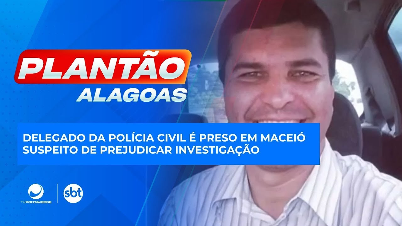 Delegado da Polícia Civil é preso em Maceió suspeito de prejudicar investigação