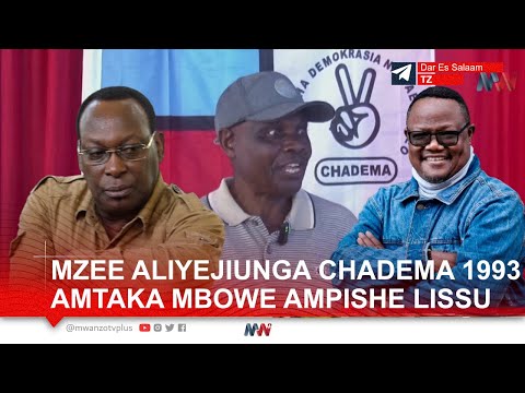 MZEE WA CHADEMA WA MIAKA ZAIDI YA 70 AMTAKA MBOWE AMPISHE LISSU UENYEKIT ADAI NDIYE ANAEFAA KWA SASA