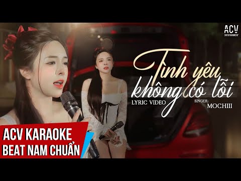 KARAOKE | Tình Yêu Không Có Lỗi – Mochiii | Beat Tone Nam Chuẩn
