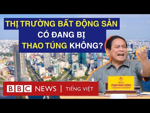 THỦ TƯỚNG PHẠM MINH CHÍNH: THỊ TRƯỜNG BẤT ĐỘNG SẢN CÓ ĐANG BỊ THAO TÚNG KHÔNG?