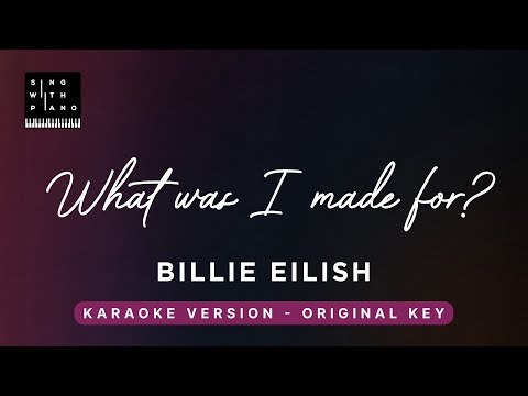 What was I made for? – Billie Eilish (Original Key Karaoke) – Piano Instrumental Cover with Lyrics