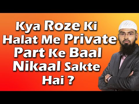 Kya Roze Ki Halat Me Private Part Ke Baal Nikaal Sakte Hai By Adv. Faiz Syed