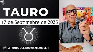 TAURO | Horóscopo de hoy 17 de Septiembre 2025