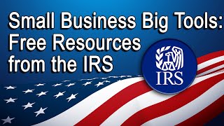Small Business Big Tools: Free Resources from the IRS