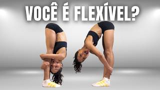 Teste agora sua Flexibilidade! Desafio de Flexibilidade: Consegue fazer todos?