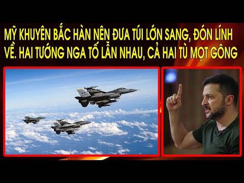 Mỹ khuyên Bắc Hàn nên đưa túi lớn sang, đón lính về. Hai tướng Nga tố lẫn nhau, cả hai tù mọt gông