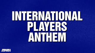 International Players Anthem | Category | JEOPARDY!