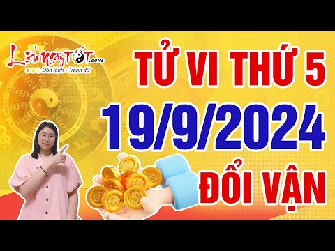 Tử Vi Hàng Ngày 19/9/2024 Thứ 5 Chúc Mừng Con Giáp Nhanh Chóng Đổi Vận Tiền Vàng Đổ Ầm Ầm Về Túi