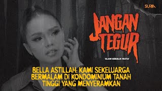 Bella Astilah: Kami sekeluarga bermalam di kondominium tanah tinggi yang menyeramkan #jangantegur