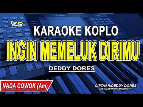 INGIN MEMELUK DIRIMU - Karaoke Koplo Nada Cowok | Pria (DEDDY DORES)