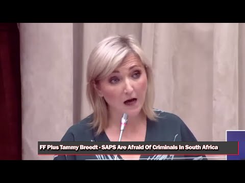 FF Plus Tammy Breedt - SAPS Are Afraid Of Criminals In South Africa