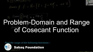 Problem-Domain and Ranges of Cosecant Function