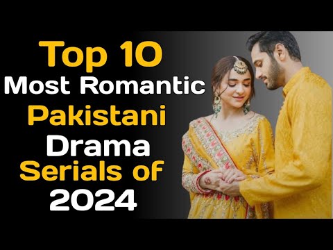 Top 10 Most Romantic Pakistani Drama Serials of 2024