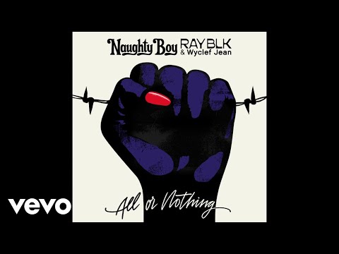 Naughty Boy, RAY BLK, Wyclef Jean - All Or Nothing (Audio)