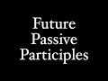 Exploring Future Passive Participles in Latin