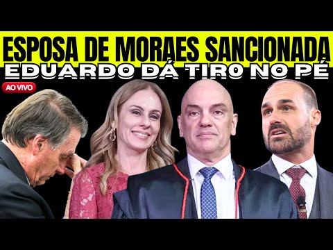 [AO VIVO] ESPOSA DE MORAES É SANCIONADA POR TRUMP: BOLSONARO DESESPERA E EDUARDO DÁ TIR0 NO PÉ!