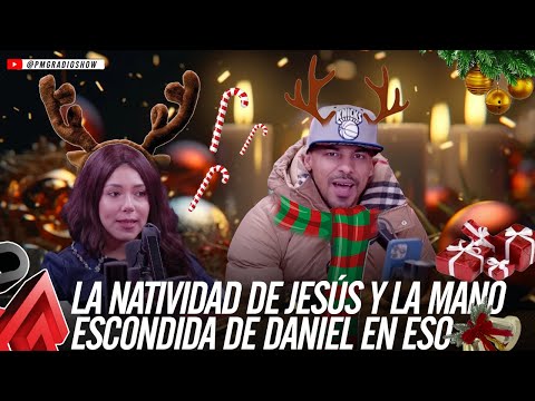 LA NAVIDAD DE JESÚS Y LA MANO ESCONDIDA DE DANIEL EN ESO PMG RADIO SHOW